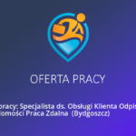 Oferta pracy: Specjalista ds. Obsługi Klienta Praca Zdalna  (Bydgoszcz)