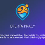 Oferta pracy na stanowisko – Specjalista ds. reklamy produktów i usług Praca Zdalna (Bydgoszcz)