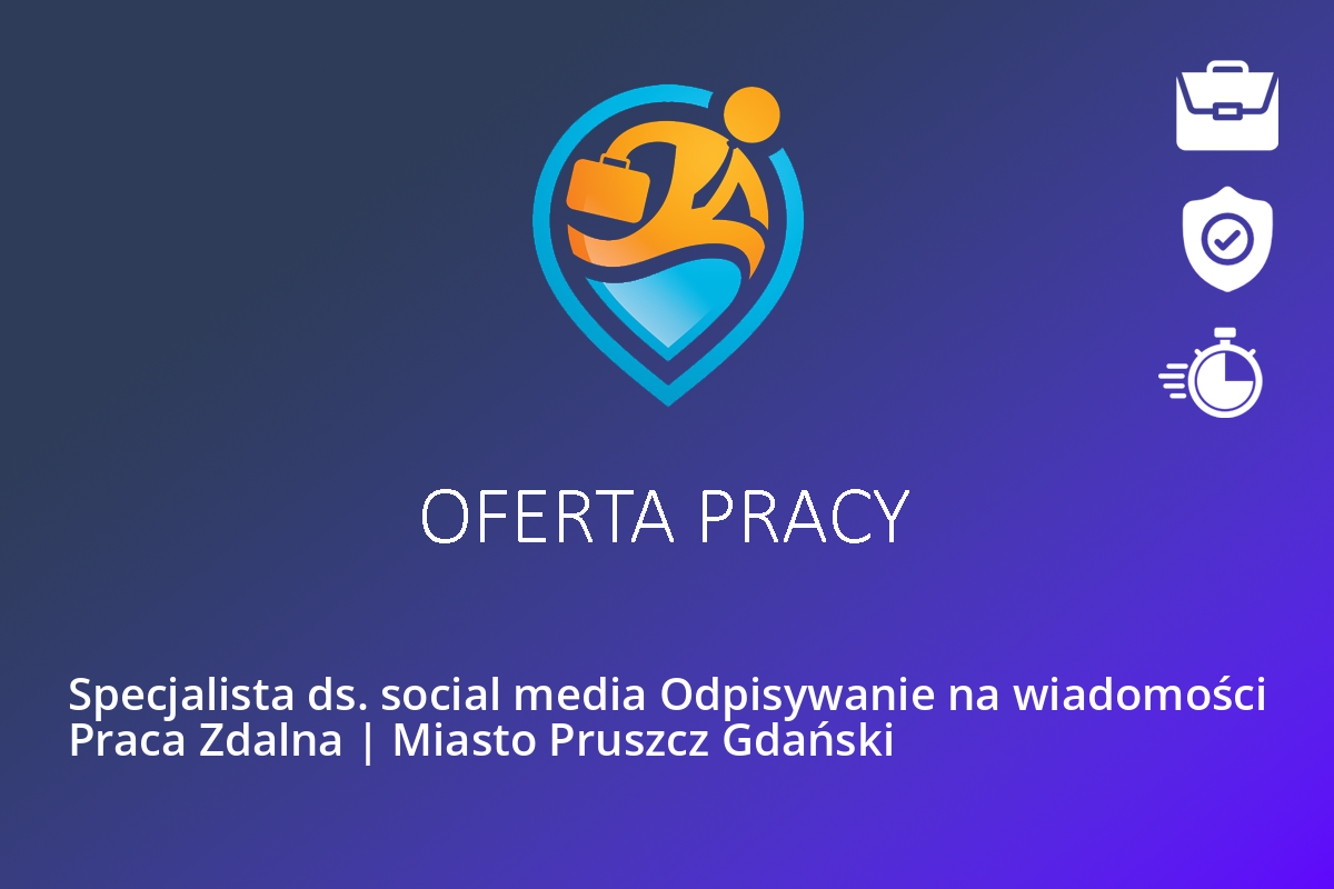 Specjalista ds. social media Odpisywanie na wiadomości Praca Zdalna | Miasto Pruszcz Gdański